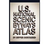 U.S. National Scenic Byways Atlas: Map Guide, Road Trip Planner, Historic Routes & Family Adventures