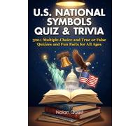 U.S. National Symbols Quiz & Trivia: 320+ Multiple-Choice and True or False Quizzes and Fun Facts for All Ages (Explore America)