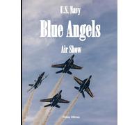 U.S. Navy Blue Angels Air Show: A Coffee Table Picture Book, For Alzheimer’s and Seniors with Dementia - Colorful Photos with Large Print for Elderly People or to Help Them Feel Calm.