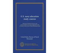 U.S. navy education study courses: Manual of standard practice and announcement of courses prepared for the voluntary instruction of the enlisted personnel