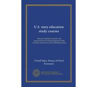 U.S. navy education study courses: Manual of standard practice and announcement of courses prepared for the voluntary instruction of the enlisted personnel