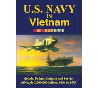 U.S. Navy in Vietnam: Medals, Badges, Insignia and Service of Nearly 2,000,000 Sailors, 1964 to 1975 (Medals, Badges and Insignia for Service in the Vietnam War)