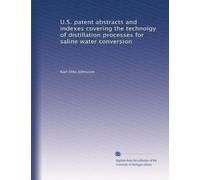 U.S. patent abstracts and indexes covering the technolgy of distillation processes for saline water conversion