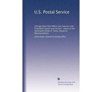 U.S. Postal Service: Chicago Main Post Office cost overruns and Graceland station mail service : report to the Honorable Sidney R. Yates, House of Representatives