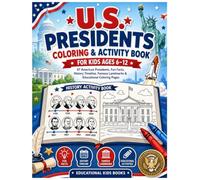 U.S. Presidents Coloring & Activity Book for Kids Ages 6-12: 47 American Presidents, Fun Facts, History Timeline, Famous Landmarks & Educational Coloring Pages