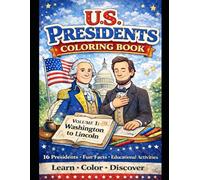 U.S. Presidents Coloring Book: Volume 1: Washington to Lincoln - Learn History with Fun Facts and Coloring Pages for Kids Ages 6-10