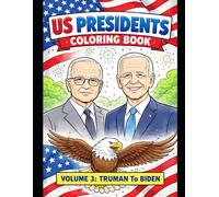 U.S. Presidents Coloring Book: Volume 3: Truman to Biden - Learn History with Fun Facts and Coloring Pages for Kids Ages 6-10
