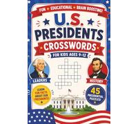 U.S. Presidents Crosswords for Kids ages 9-12: United States Presidents: 45 Exclusive Crossword Puzzles. Fun and Educational!