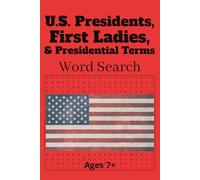 U.S. Presidents, First Ladies, and Presidential Terms Word Search Puzzle Book, 110 Pages, 55 Puzzles: United States Presidents, First Ladies, And Presidential Terms Word Find Book, Fun For Ages 7+