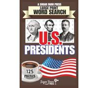 U.S. Presidents Word Search: 125 Large Print Puzzles Exploring Presidents, First Ladies, History & More