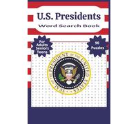 U.S. Presidents Word Search Puzzle Book: U.S Presidents, Presidential History, Government, and More | 6x9 inches, 113 pages | Gift for Vacations, Holidays, and Free Times