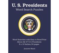 U. S. Presidents Word Search Puzzles: Word Searches with Easy to Read Print about All 47 U. S. Presidents | 8 x 10 Inches, 94 pages | 47 puzzles…Gift for Vacations, Holidays and Free Time