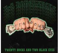 U.S. Roughnecks - Twenty Bucks & Two Black Eyes
