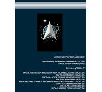 U.S. Space Force (USSF) Space Doctrine Publications (SDP) Compilation: 8-in-1 Space Doctrine Publications (SDP)! SDP 2-0 | SDP 3-0 | SDP 3-100 | SDP ... 6-0 (United States Space Force Publications)