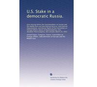 U.S. Stake in a democratic Russia.: Joint hearing before the S...