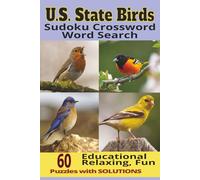 U.S. State Birds Sudoku Crossword Wordsearch: 60 Puzzles with Solutions | Educational, Relaxing, Fun | 6"x9" 85 pages | Sweet Gift for Bird Lovers | ... every U.S. state bird with a Sketch and facts