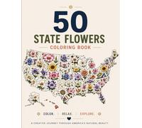 U.S State Flowers Coloring Book: State Flowers and Scenic Landscapes for Relaxation, Mindfulness, and Creativity