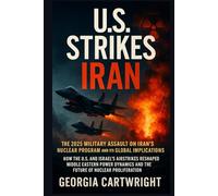 U.S. Strikes Iran: The 2025 Military Assault on Iran’s Nuclear Program and its Global Implications