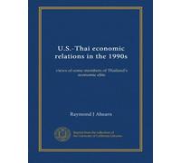 U.S.-Thai economic relations in the 1990s: views of some members of Thailand's economic elite
