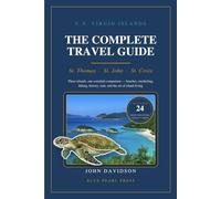 U.S. VIRGIN ISLANDS THE COMPLETE TRAVEL GUIDE: St. Thomas · St. John · St. Croix + 24 Sea Creatures you will see snorkeling full color