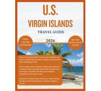 U.S. VIRGIN ISLANDS TRAVEL GUIDE 2026. (Full Color): Discover, experience and explore the best of this Caribbean paradise comprising St Thomas, St Croix, St John. (The Explorer's Discovery)