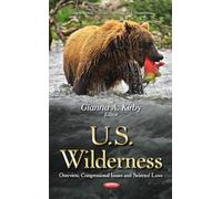 U.S. Wilderness: Overview, Congressional Issues & Selected Laws (Congressional Policies, Practices and Procedures)