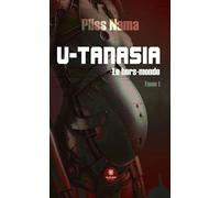 U-tanasia - Le hors-monde - Tome I