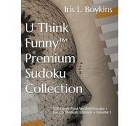 U Think Funny™ Premium Sudoku Collection: 500 Large-Print Verified Puzzles • Easy & Medium Editions • Volume 1 (UThinkFunny™ Premium Large-Print Sudoku Collection)