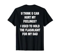U Think U Can Hurt My Feelings? (On Back) Camiseta