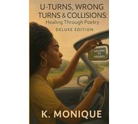 U-TURNS, WRONG TURNS & COLLISIONS: Healing Through Poetry Deluxe Edition: 2 (The Healing Room)