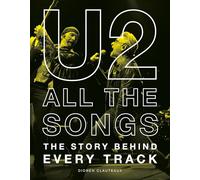 U2 All the Songs: The Story Behind Every Track