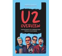 U2 OVERVIEW The discography of a legendary band through its cult albums: Band biography, records, singles, tours, concerts, fame, doubts, trials, reviews, awards. (Artists)