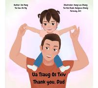 Ua Tsaug Os Txiv: Thank You, Dad: Thank You, Dad