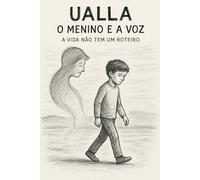 UALLA - A VIDA NÃO TEM UM ROTEIRO: O MENINO E A VOZ