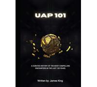UAP 101: A Curated History of the Most Compelling Encounters in the Last 130 Years