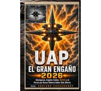 UAP: EL GRAN ENGAÑO 2026: Aliens, Ángeles Caídos, Nefilim y el Portal que Nunca Debería Haber Sido Abierto