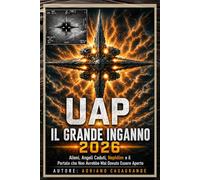UAP IL GRANDE INGANNO 2026: Alieni, Angeli Caduti, Nefilim e il Portale che Non Avrebbe Mai Dovuto Essere Aperto