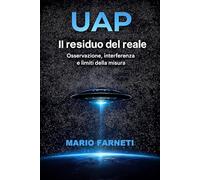 UAP Il residuo del reale: Osservazione, interferenza e limiti della misura