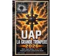 UAP : LA GRANDE TROMPERIE 2026: Aliens, Anges Déchus, Nephilim et le Portail qui n’aurait jamais dû être ouvert