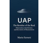 UAP The Residual of the Real: Observation, Interference and the Limits of Measurement