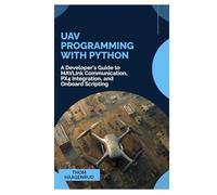 UAV Programming with Python: A Developer's Guide to MAVLink Communication, PX4 Integration, and Onboard Scripting