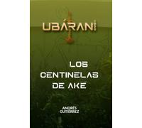 Ubárani #2: Los Centinelas de Ake