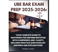 UBE Bar Exam Prep 2025-2026: Your Complete Guide to Mastering the Uniform Bar Exam with Confidence and Clarity, Includes Practice Questions key Answers and Explanations