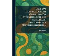 Uber Das Morphologische Wesen Und Die Histopathologie Der Hereditaer-Systematischen Nervenkrankheiten