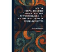 uber die verwendbarkeit graphologischer untersuchungen in der psychopathologie des kindesalters