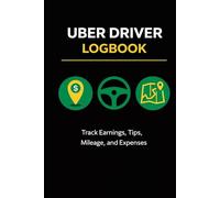 Uber Driver Logbook: Daily Earnings, Tips, Mileage & Expense Tracker for Rideshare Drivers: Simple Record Book to Track Income, Rides, Costs & Profit ... | Monthly Goal & Summary Pages Included