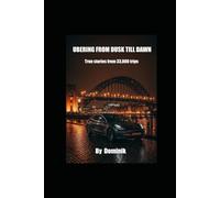 Ubering from Dusk till Down: True stories from 33 000 trips