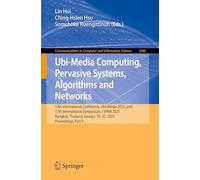 Ubi-Media Computing, Pervasive Systems, Algorithms and Networks: 13th International Conference, Ubi-Media 2025, and 17th International Symposium, ... in Computer and Information Science)