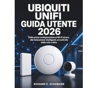 Ubiquiti UniFi Guida utente 2026: Dalla prima configurazione al Wi-Fi sicuro, alle telecamere intelligenti, al controllo della rete e oltre