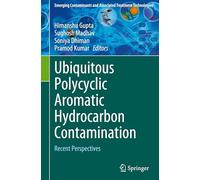 Ubiquitous Polycyclic Aromatic Hydrocarbon Contamination: Recent Perspectives (Emerging Contaminants and Associated Treatment Technologies)